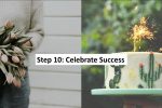 Step 10: Celebrate small successes while working on big ones