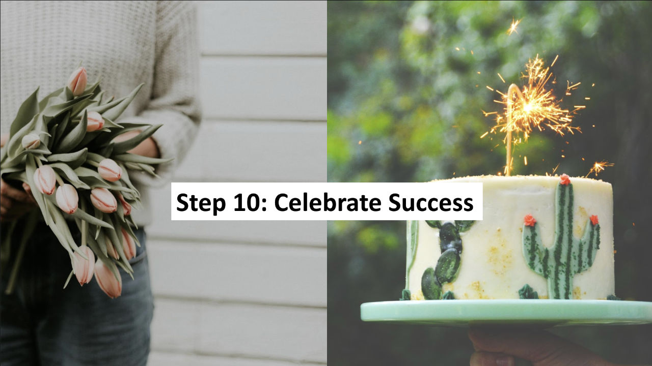 Step 10: Celebrate small successes while working on big ones